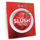 Книга рецептов the art of slush (на английском языке)